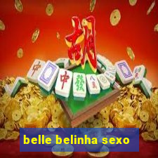 belle belinha sexo